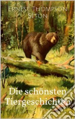 Die schönsten Tiergeschichten (Illustrierte Ausgabe). E-book. Formato EPUB ebook