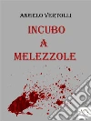 Incubo a Melezzole. E-book. Formato EPUB ebook di Angelo Vertolli