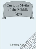 Curious Myths of the Middle Ages. E-book. Formato EPUB ebook