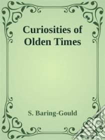 Curiosities of Olden Times. E-book. Formato Mobipocket ebook di S. Baring-gould