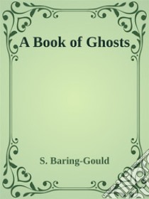 A Book of Ghosts. E-book. Formato Mobipocket ebook di S. Baring-gould