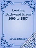 Looking Backward From 2000 to 1887. E-book. Formato EPUB ebook