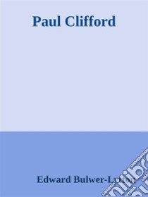 Paul Clifford. E-book. Formato EPUB ebook di Edward Bulwer-Lytton