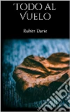 Todo al Vuelo. E-book. Formato Mobipocket ebook di Rubén Darío