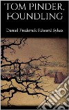 Tom Pinder, Foundling. E-book. Formato EPUB ebook di Daniel Frederick Edward Sykes