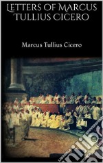 Letters of Marcus Tullius Cicero. E-book. Formato Mobipocket ebook