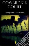 Cowardice Court. E-book. Formato EPUB ebook di George Barr Mccutcheon