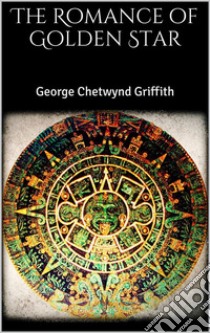 The Romance of Golden Star. E-book. Formato EPUB ebook di George Chetwynd Griffith