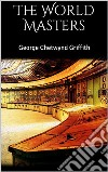 The World Masters. E-book. Formato EPUB ebook di George Chetwynd Griffith