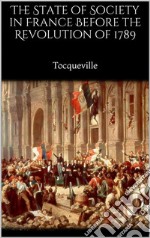 The State of Society in France Before the Revolution of 1789. E-book. Formato EPUB