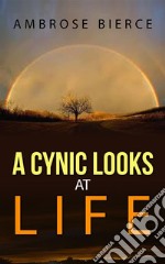 A Cynic Looks at Life . E-book. Formato EPUB ebook