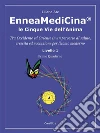 Enneamedicina. Le Cinque Vie dell'Anima - Primo Quaderno . E-book. Formato EPUB ebook di Liliana Atz