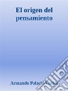 El origen del pensamiento. E-book. Formato Mobipocket ebook di Armando Palacio Valdés