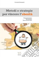 Metodi e strategie per vincere l'obesità. E-book. Formato Mobipocket