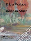 Bones in Afrika. E-book. Formato EPUB ebook