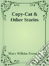 Copy-Cat & Other Stories. E-book. Formato EPUB ebook di Mary Wilkins Freeman