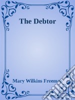 The Debtor. E-book. Formato Mobipocket ebook