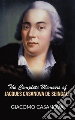 The complete memoirs of Jacques Casanova de Seingalt. E-book. Formato EPUB ebook