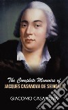 The complete memoirs of Jacques Casanova de Seingalt. E-book. Formato EPUB ebook