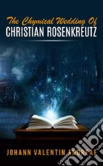 The Chymical Wedding of Christian Rosenkreutz . E-book. Formato EPUB