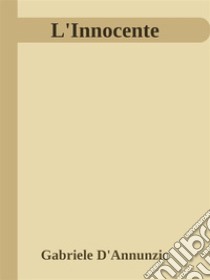 L'Innocente. E-book. Formato Mobipocket ebook di Gabriele D'Annunzio