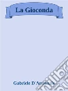 La Gioconda. E-book. Formato EPUB ebook