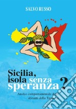 SICILIA: ISOLA SENZA SPERANZA? Analisi comportamentale degli abitanti della Trinacria. E-book. Formato EPUB ebook