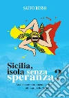 SICILIA: ISOLA SENZA SPERANZA? Analisi comportamentale degli abitanti della Trinacria. E-book. Formato EPUB ebook di Salvo Russo
