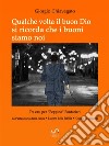 Qualche volta il buon Dio si ricorda che i buoni siamo noi. E-book. Formato EPUB ebook di Giorgio Chiavegato