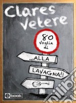 80 voglia di ...Alla lavagna!!. E-book. Formato EPUB ebook