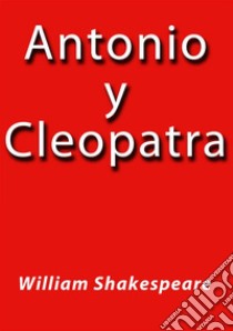 Antonio y Cleopatra. E-book. Formato EPUB ebook di William Shakespeare