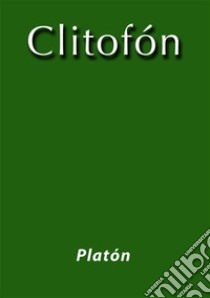 Clitofon. E-book. Formato EPUB ebook di Platón