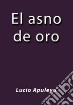 El asno de oro. E-book. Formato EPUB ebook