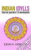 Indian Idylls from the Sanskrit of the Mahâbhârata. E-book. Formato EPUB ebook