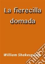 La fierecilla domada. E-book. Formato EPUB ebook