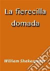 La fierecilla domada. E-book. Formato EPUB ebook