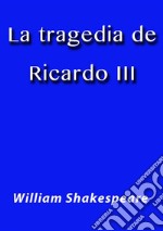 La tragedia de Ricardo III. E-book. Formato EPUB ebook