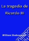 La tragedia de Ricardo III. E-book. Formato EPUB ebook