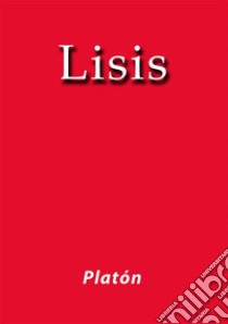 Lisis. E-book. Formato EPUB ebook di Platón