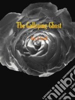 The galloping ghost. E-book. Formato EPUB ebook