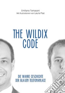 The Wildix CodeDie wahre Geschichte der blauen Telefonanlage. E-book. Formato EPUB ebook di Emiliano Tomasoni