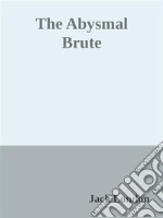 The Abysmal Brute. E-book. Formato EPUB ebook