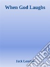 When God Laughs. E-book. Formato EPUB ebook