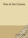 War of the Classes. E-book. Formato EPUB ebook