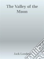 The Valley of the Moon. E-book. Formato EPUB ebook