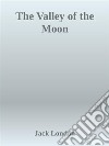 The Valley of the Moon. E-book. Formato EPUB ebook