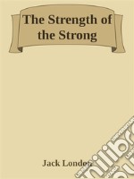 The Strength of the Strong. E-book. Formato EPUB ebook