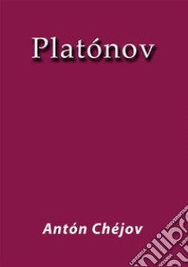 Platónov. E-book. Formato EPUB ebook di Antón Chéjov