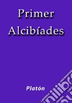 Primer Alcibíades. E-book. Formato EPUB