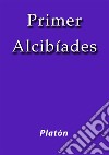 Primer Alcibíades. E-book. Formato EPUB ebook